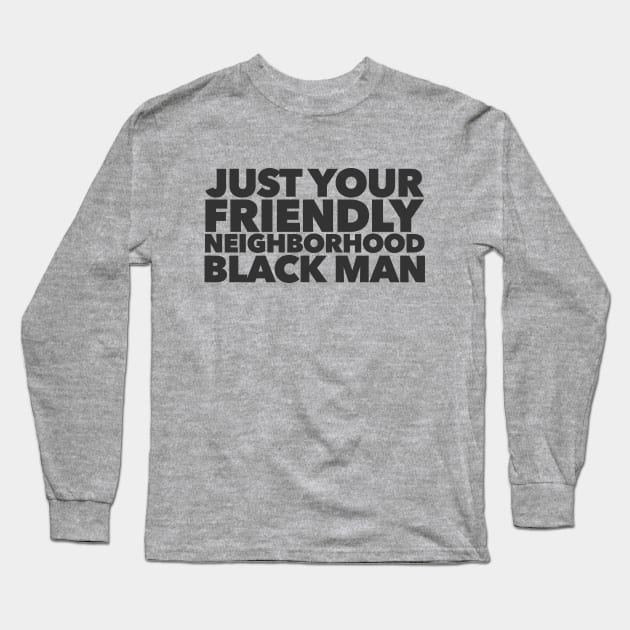 Just Your Friendly Neighborhood Black Man Long Sleeve T-Shirt by Migs